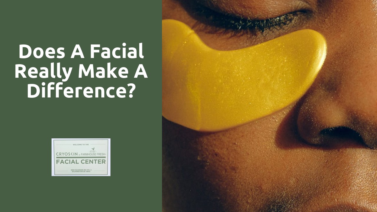 Does a facial really make a difference?